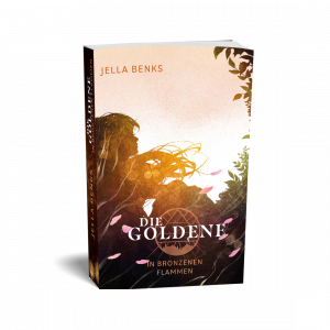 Jella Benks: Die Goldene - In Bronzenen Flammen (Bd. 3)